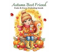Autumn Best Friend: Cute & Cozy Coloring Book: 50 Cute Autumn Coloring Pages with Kids, Fairies, and Forest Animals - Relaxing Fall Fun for Kids and Adults