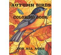 Autumn Birds Coloring Book: Experience the Serenity of Fall