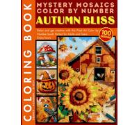 Autumn Bliss Mystery Mosaic Color by Number for Adults and Teens: 100 Designs Relaxing Fall Coloring Book with Cozy Forest Scenes and Hidden Animals