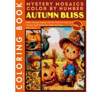 Autumn Bliss Mystery Mosaic Color by Number Volume 1: Stress Relief Fall Coloring Pages for Adults and Teens with Woodland Animals and Seasonal Designs