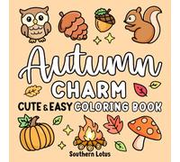 Autumn Charm: Coloring Book Cute and Easy Drawings for Adults and Teens Featuring Fall Season and Cozy Objects, Bold and Big Designs in Collage Style for Stress Free and Relaxation