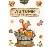 Autumn Coloring and Activity book for kids , Age : 4-8: with 103 pages Engaging Activities : Math Activity, Coloring Pages, Dot to Dot, Standing Lines , Shadow Machine game and more