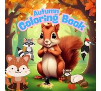Autumn Coloring Book: Cozy Autumn Coloring Book with Pumpkins, Leaves and Fall Scenes - Relaxing Seasonal Designs for Stress Relief and Creativity