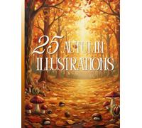 Autumn Coloring Book for Adults - 25 Cozy Fall Scenes to Color | Relaxing Seasonal Art for Stress Relief and Mindful Creativity: A Beautiful ... Pumpkins, Forests and Cozy Moments