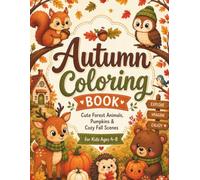 Autumn Coloring Book for Kids Ages 4-8: Cute Autumn Animals, Pumpkins, Falling Leaves, Forest Friends, Apples, Acorns, Mushrooms & Cozy Fall Scenes | Bold and Easy Coloring Pages for Boys and Girls