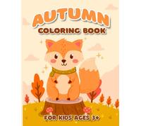 Autumn Coloring Book: "Step into the enchanting world of fall with our Kids' Autumn Coloring Book For Kids Ages 3+! -Fall Coloring Book