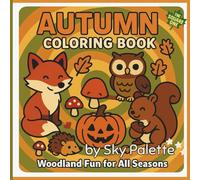 Autumn Coloring Book: Woodland Fun for All Seasons | 50 Cozy & Cute Coloring Pages for Kids, Tweens & Grownups Who Love Fall Vibes Featuring Foxes, ... Bears, and Forest Friends (The Square One)