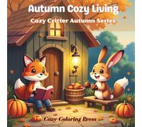 Autumn Cozy Living: A Bold & Easy Coloring Book for Adults Featuring Cute Animals in Cozy Autumn Lifestyle Scenes, Designed for Relaxation