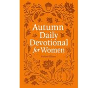 Autumn Daily Devotional for Women: 40 Devotions of Gratitude and Joy in the Beautiful Fall Harvest Season