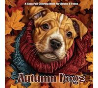 Autumn Dogs - A Cozy Fall Coloring Book for Adults & Teens: 40 Cute & Relaxing Puppy Scenes with Leaves, Pumpkins & Sweater Weather Charm