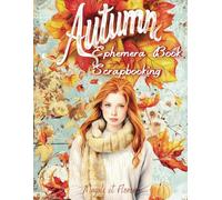 Autumn Ephemera Book Scrapbooking: Images de haute qualité sur le thème de l'automne pour l'artisanat en papier, le scrapbooking, mixed media, junk ... cartes à collectionner, do it yourself, diy