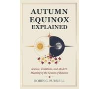 Autumn Equinox Explained: Science, Traditions, and Modern Meaning of the Season of Balance