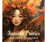 Autumn Fairies: An Art Book of Enchantment