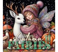 Autumn Fairies Coloring Book for Adults 2: Whimsical Autumn Coloring Book Grayscale Fairy Grayscale Coloring Book autumn forest coloring book