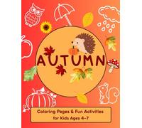Autumn: Four Seasons Activity Book for Kids Ages 4-7: A Fun Preschool & Kindergarten Coloring and Activity Workbook to Learn About Spring, Summer, Fall, and Winter (Tracing, Mazes, Logic & Mandalas)
