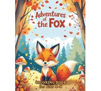 Autumn Fox Coloring Book with Fun Facts for Kids Ages 4-8: A Cute Story and Coloring Adventure - 37 Adorable Autumn Fox Pages with Leaves, Acorns, Forest Friends, and Fascinating Fox Facts