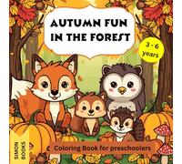 Autumn Fun in the Forest-Coloring book with cute animals for children ages 3-6: Colorful Autumn Forest-Coloring fun with foxes, hedgehogs, and more for children