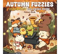 Autumn Fuzzies: A Cute & Easy Coloring Book for Adults and Teens Featuring Lovable Animal Friends and Cozy Scenes for Relaxation