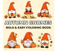 Autumn Gnomes: Bold and Easy Coloring Book for Adults, Teens and Kids, Simple and Big Designs with Cute Garden Gnome for Stress Relief and Relaxation (Bold & Easy Coloring)