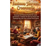 Autumn Harvest Crosswords: Relaxing Fall Themed Puzzles for Adults and Seniors | Celebrate the Harvest Season and Thanksgiving with Easy-to-Read Word Games