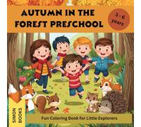 Autumn in the Forest Preschool - Fun Coloring Book for Little Explorers Ages 3-6: 30 Designs with Cute Animals and Happy Children Coloring Pages