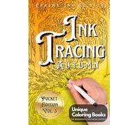 Autumn Ink Tracing Reverse Coloring Book: Follow the White Lines to Reveal Charming Autumn Patterns, Harvest, Beautiful Fall Landscapes,: Draw with Pen and Ink, Ideal for Stress Relief and Gift-Giving