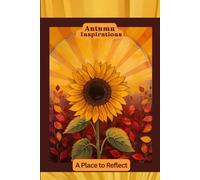 Autumn Inspirations. A Place to Reflect: Let your thoughts settle in this book like falling leaves.