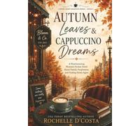 Autumn Leaves & Cappuccino Dreams: A Heartwarming Women's Fiction Novel About Family, Forgiveness, Second Chances, and Finding Home Again