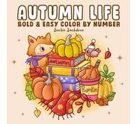 Autumn Life Bold and Easy Color by Number: Coloring Book for Adults and Kids with Cozy Fall Moments, Cute Animals, Pumpkins and Harvest Scenes