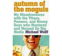 Autumn of the Moguls by Michael Wolff Paperback Book Michael Wolff (Auteur)