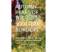 AUTUMN PEAKS OF THE SCOTTISH BORDERS: Remote Moors, Historic Abbeys, and Colorful October Landscapes