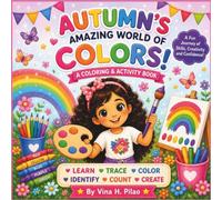 Autumn"s Amazing World of Colors: A Fun Adventure of Learning, Tracing< Reading, Coloring, and Activities