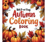 Autumn Season: An Easy and Fun Fall Coloring Book with Bold Outlines, Whimsical Fall Scenes, and Seasonal Joy