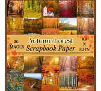 Autumn Season Forest Scrapbook Paper: Collection of fall landscapes and scenes craft paper for scrapbooking, junk journal, card making, and DIY crafts projects to create decorative Embellishments