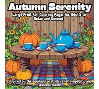 Autumn Serenity: A calming collection of 50 large print fall designs featuring leaves, harvest scenes, and cozy seasonal moments to color and relax.