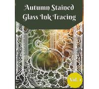 Autumn Stained-Glass Ink Tracing Volume 1: Ink Tracing for Adults, Reverse Coloring Book, One Black Pen, Stained Glass Tracing