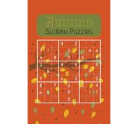 Autumn Sudoku Puzzle Book: Fall Fun Brain Games for All Ages: Sudoku the Fall Celebrate the Season!