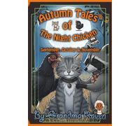 Autumn Tales of the Night Chicken: 91 Bedtime Stories for the Harvest Season. A Low-Stimulation Collection for a Peaceful Night (Volume 3)
