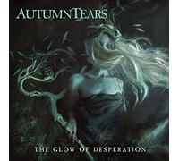 Autumn Tears - The Glow of Desperation