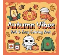 Autumn Vibes Bold & Easy Coloring Book: Fun and Relaxing Fall-Themed Coloring Pages for Kids, Parents, and Teachers