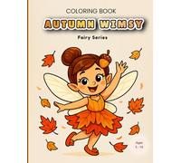 Autumn Wimsy Fairy Series: 50 Printable Fairy Coloring Pages for Kids | Fall Fairy Coloring Book for Ages 5-10: Celebrate the magic of autumn with ... - a perfect screen-free activity for kids!