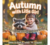Autumn with Little Girl Coloring Book: A Heartwarming Autumn Coloring Adventure Featuring Cozy Forest Scenes, Falling Leaves, Pumpkin Patches, and ... Book with 74 Delightful Coloring Pages...