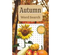 Autumn Word Search: A Cozy Fall Themed Puzzle book perfect for Relaxing on those Crispy Days of Autumn: Over 650 words and 50+ puzzles