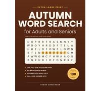 Autumn Word Search for Adults and Seniors: 100 Easy Extra Large Print Puzzles for the Whole Harvest Season, One Per Full Size Page, Big Bold Letters and Answer Keys