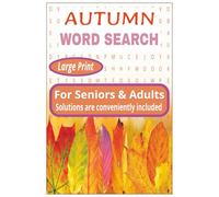 AUTUMN WORD SEARCH: Get ready for an epic adventure into this Autumn Word Search for Seniors and Adults | 55+Bold Print Puzzles | Thoughtfully crafted to offer you endless hours of fun!