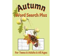 Autumn Word Search Plus: Autumn-Inspired Puzzles to Boost Brainpower and Relieve Stress. For All Ages, 6 x 9 with 120 pages Including Crossword and Sudoku Pazzles.