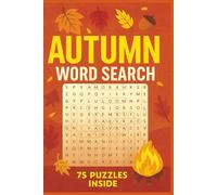 Autumn Word Search Puzzle Book: 75 Cozy Fall-Themed Puzzles with Leaves, Acorns, and Seasonal Fun, Celebrate the Magic of Fall