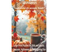 autumn wordsearch puzzle book: Large Print Puzzles for Kids and Adults - Autumn, Halloween & Thanksgiving Fun