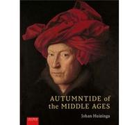 Autumntide of the Middle Ages by Johan Huizinga Johan Huizinga (Auteur)