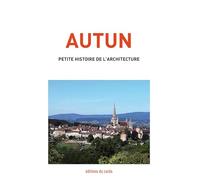 Autun: Petite histoire de l'architecture